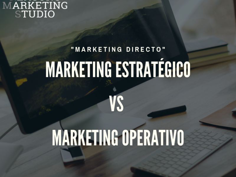 Marketing Operativo vs. Estratégico: qué son y en qué se diferencian 3